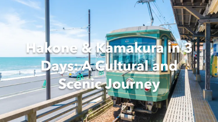 Hakone Kamakura 3 Days Itinerary