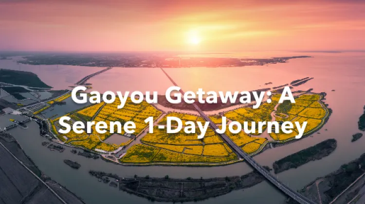 Gaoyou 1 Day Itinerary