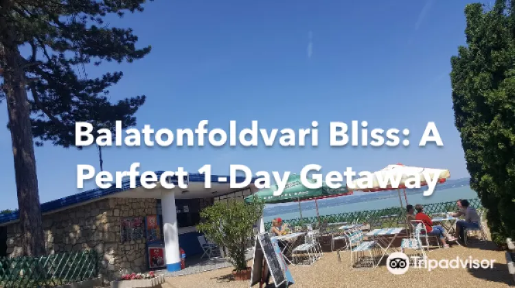 Balatonfoldvari 1 Day Itinerary