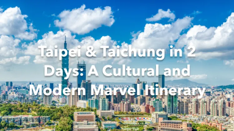 Taipei Taichung 2 Days Itinerary