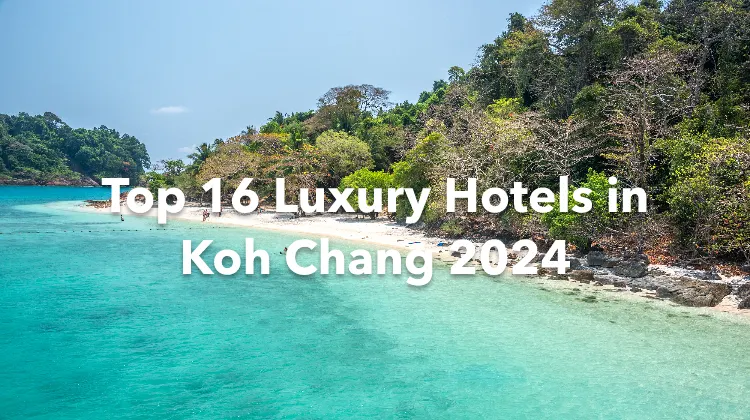 Top 16 Luxury Hotels in Koh Chang 2024