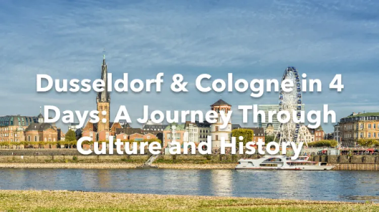 Dusseldorf Cologne 4 Days Itinerary