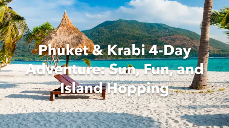 Phuket Krabi 4 Days Itinerary