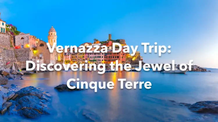 Vernazza 1 Day Itinerary