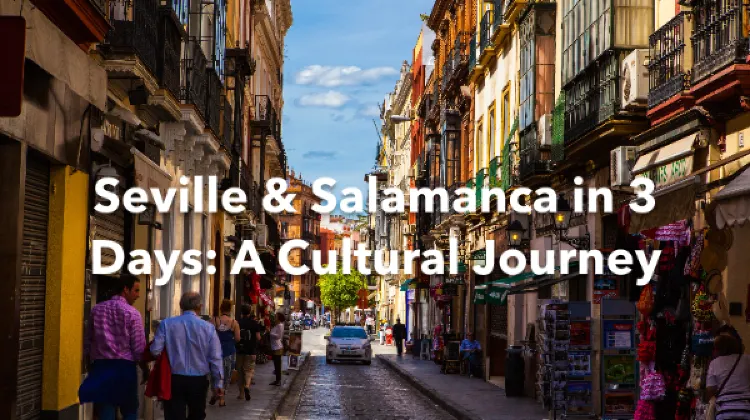 Seville Salamanca 3 Days Itinerary