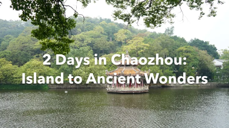 Chaozhou 2 Days Itinerary