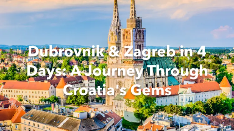 Dubrovnik Zagreb 4 Days Itinerary