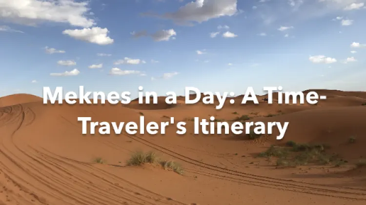 Meknes 1 Day Itinerary