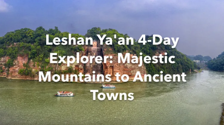 Leshan Ya'an 4 Days Itinerary