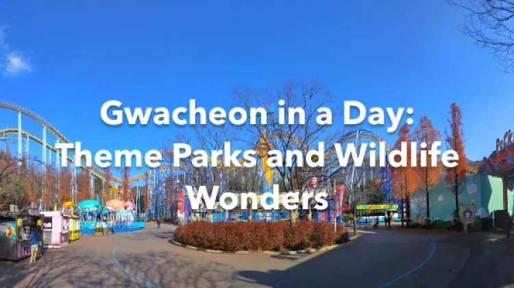 Gwacheon 1 Day Itinerary