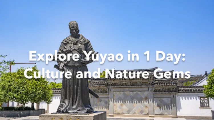 Yuyao 1 Day Itinerary