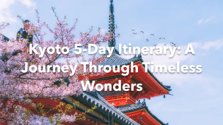 Kyoto 5 Days Itinerary