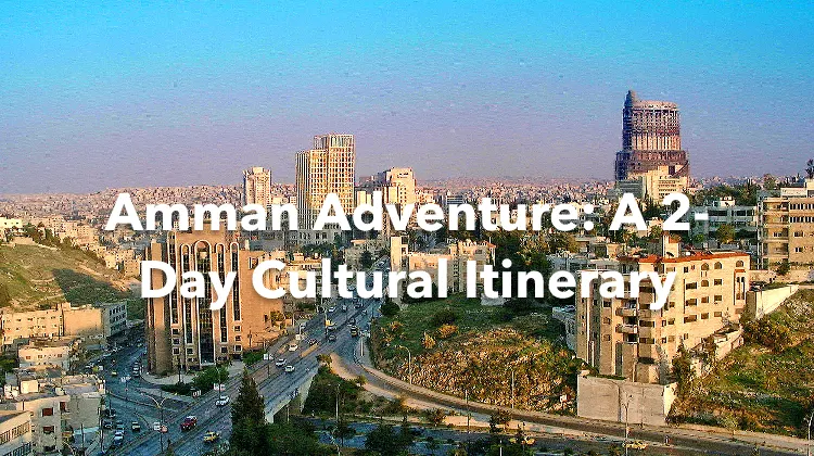 Amman 2 Days Itinerary