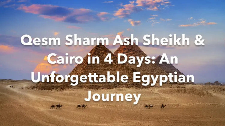 Qesm Sharm Ash Sheikh Cairo 4 Days Itinerary