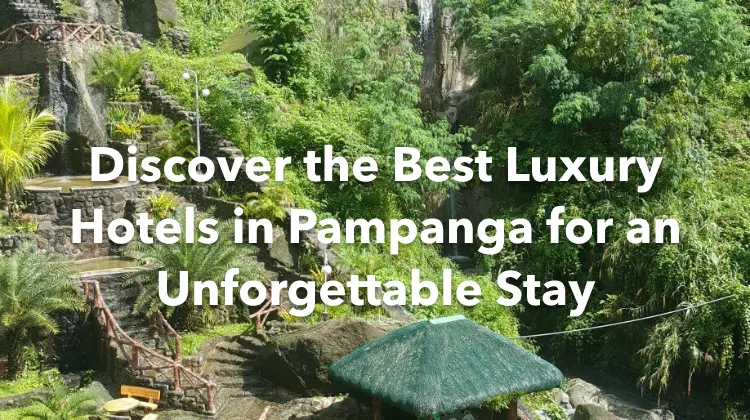 Discover the Best Luxury Hotels in Pampanga for an Unforgettable Stay