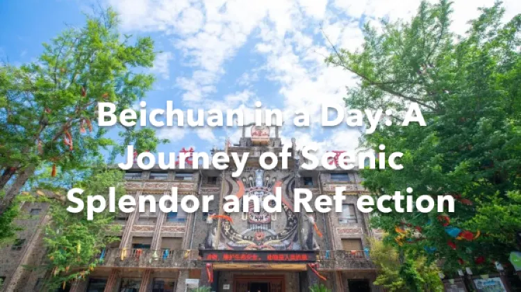 Beichuan 1 Day Itinerary