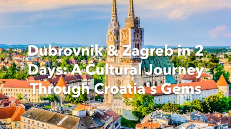 Dubrovnik Zagreb 2 Days Itinerary