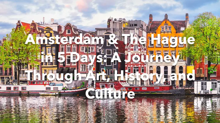 Amsterdam Hague 5 Days Itinerary