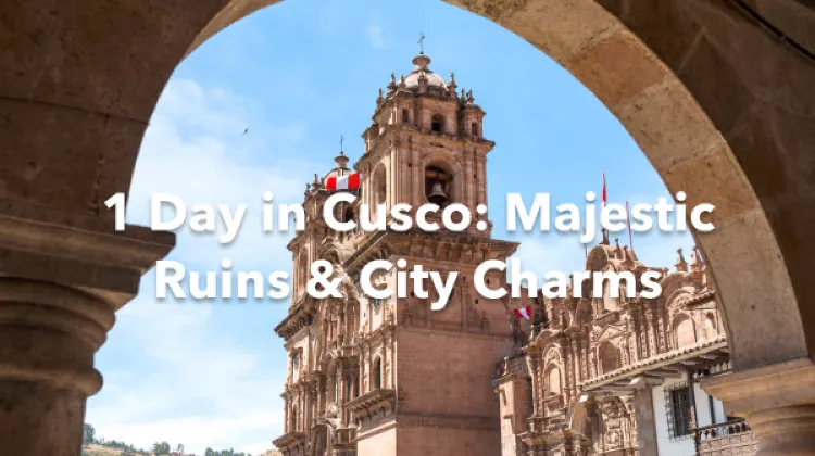 Cusco 1 Day Itinerary