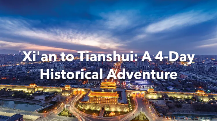 Xi'an Tianshui 4 Days Itinerary