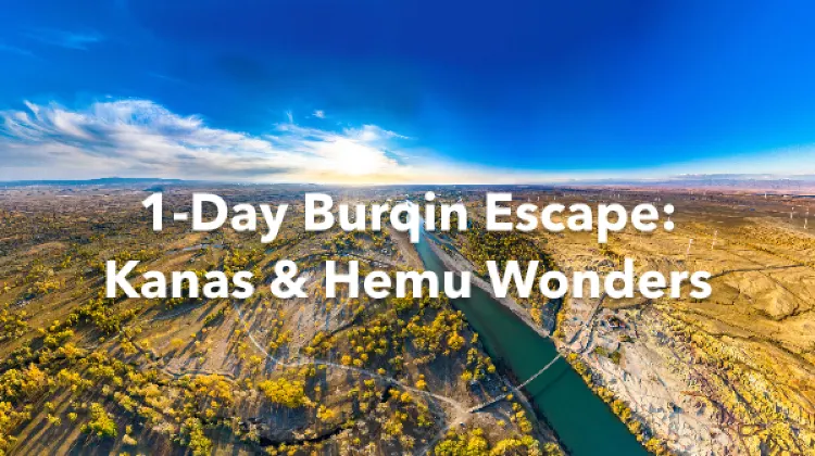 Burqin 1 Day Itinerary
