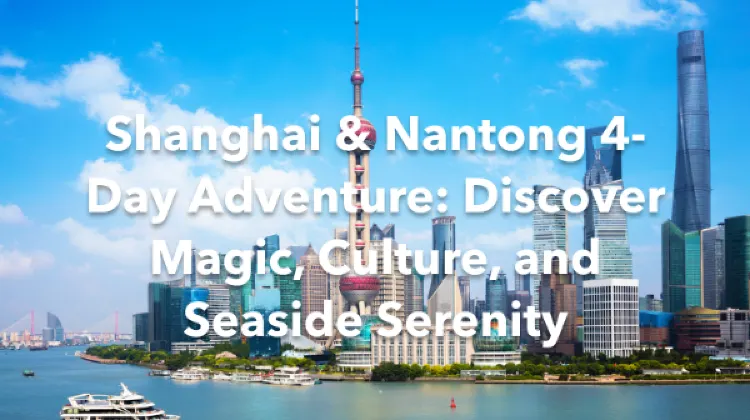 Shanghai Nantong 4 Days Itinerary