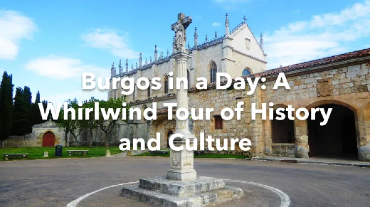 Burgos 1 Day Itinerary