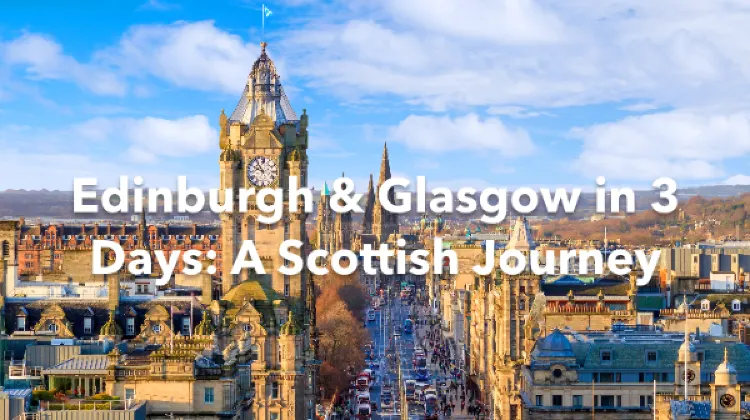 Edinburgh Glasgow 3 Days Itinerary