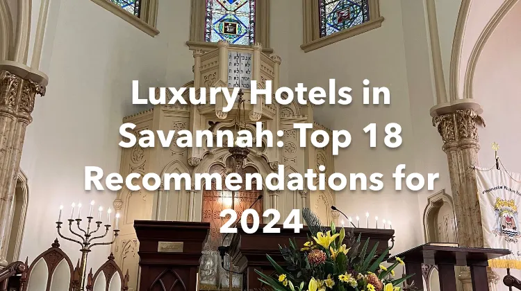 Luxury Hotels in Savannah: Top 18 Recommendations for 2024