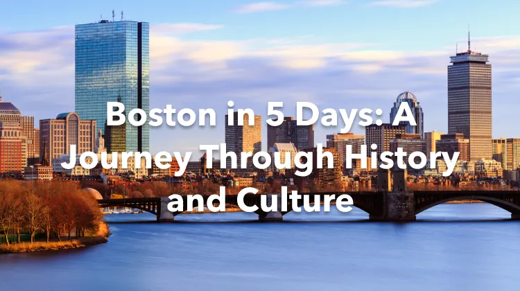 Boston 5 Days Itinerary