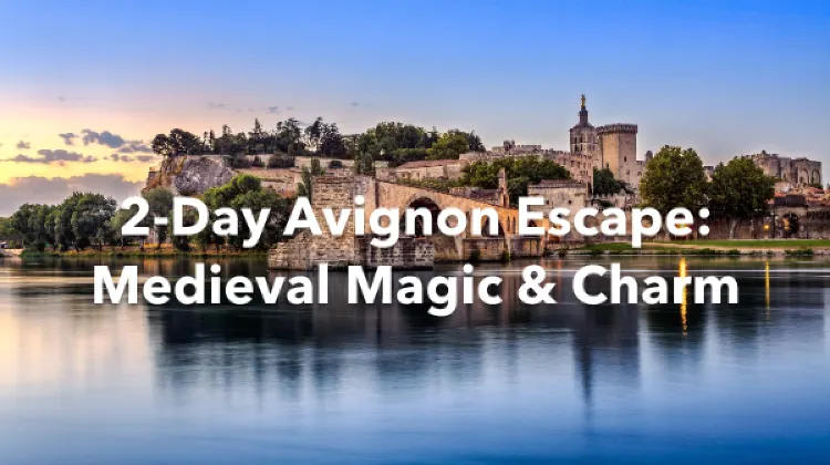 Avignon 2 Days Itinerary