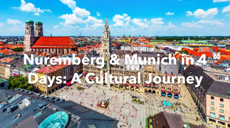 Nuremberg Munich 4 Days Itinerary