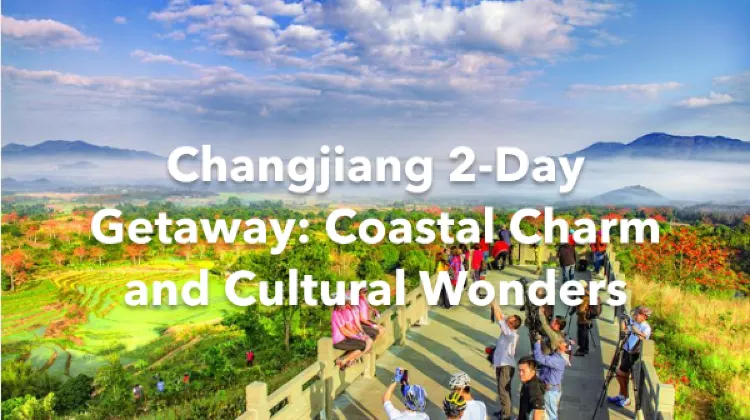 Changjiang 2 Days Itinerary
