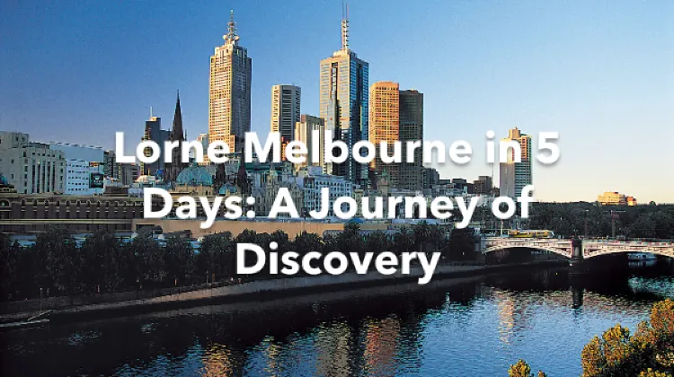 Lorne Melbourne 5 Days Itinerary