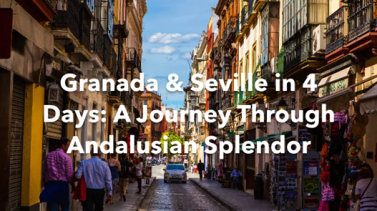 Granada Seville 4 Days Itinerary