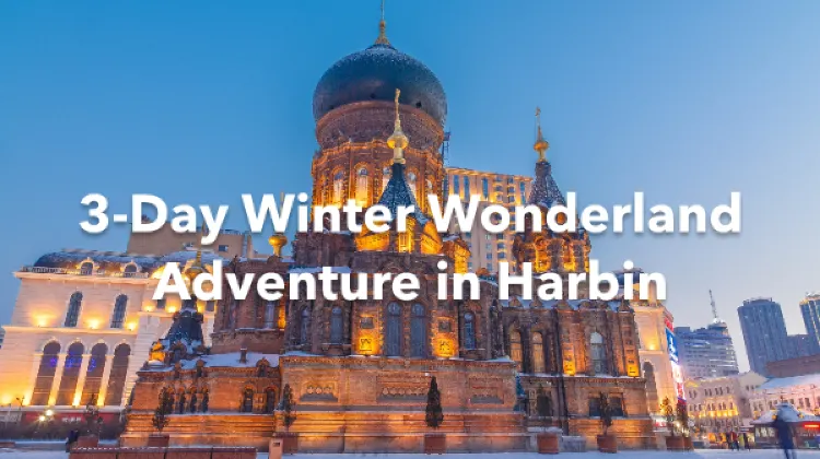 Harbin 3 Days Itinerary