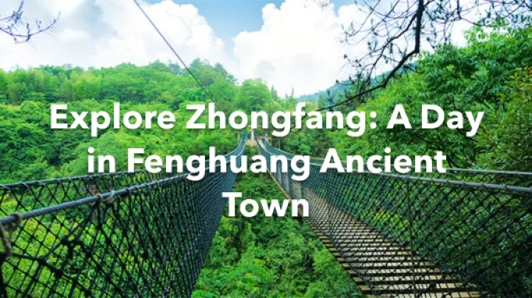 Zhongfang 1 Day Itinerary