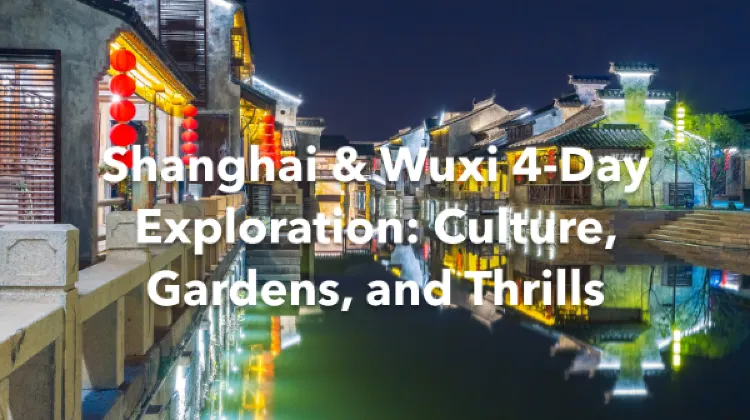 Shanghai Wuxi 4 Days Itinerary