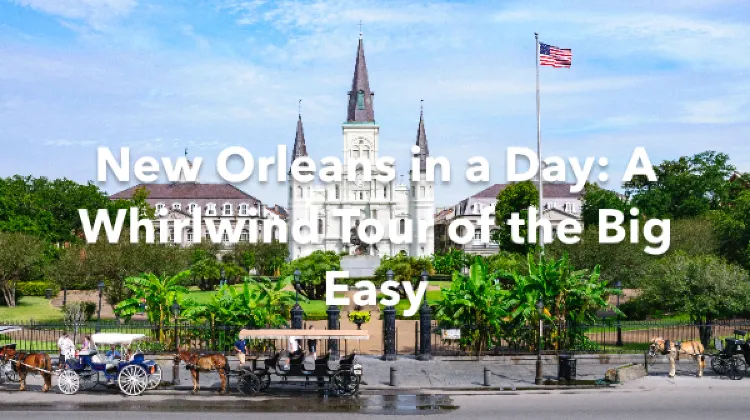 New Orleans 1 Day Itinerary
