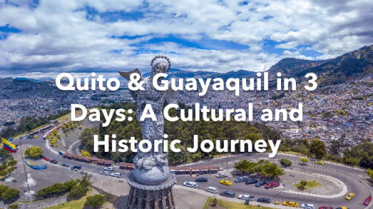 Quito Guayaquil 3 Days Itinerary