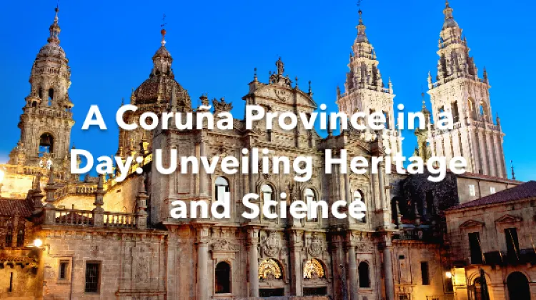A Coruna Province 1 Day Itinerary