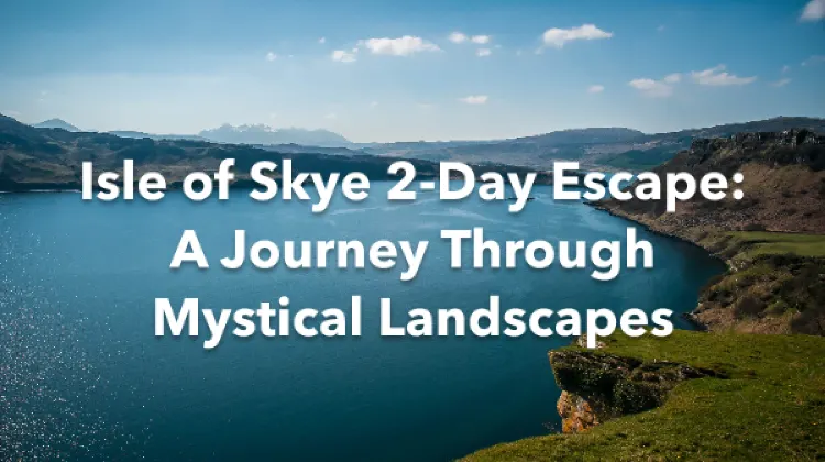 Isle of Skye 2 Days Itinerary