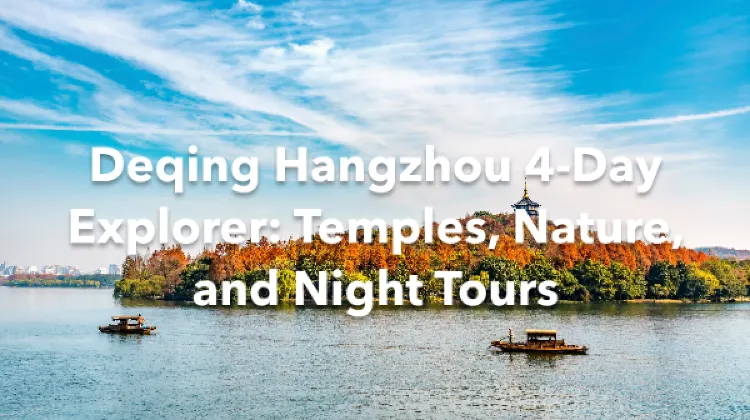 Deqing Hangzhou 4 Days Itinerary