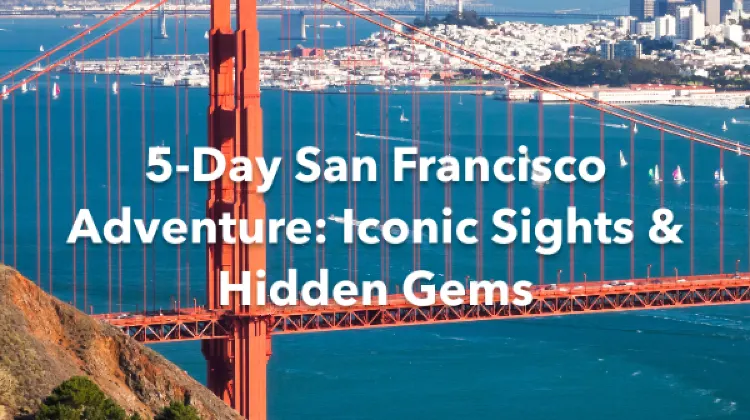 San Francisco 5 Days Itinerary