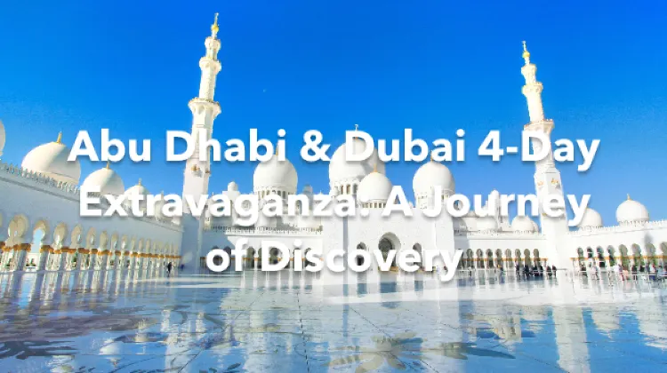 Abu Dhabi Dubai 4 Days Itinerary