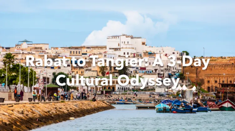 Rabat Tangier-Assilah 3 Days Itinerary
