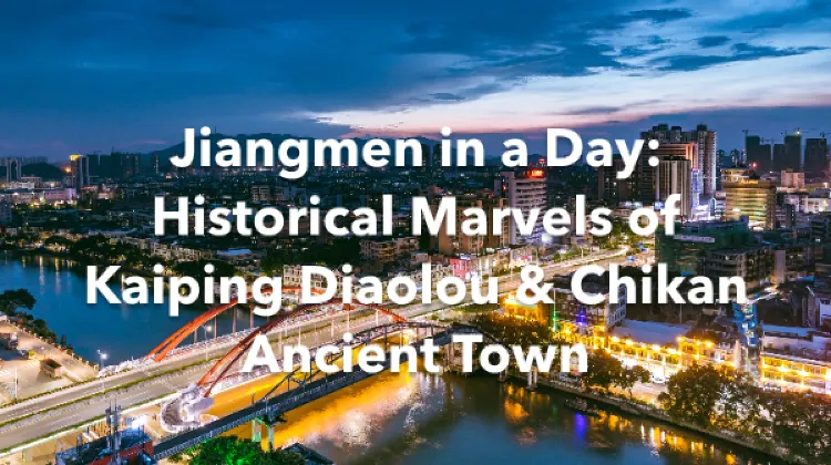 Jiangmen 1 Day Itinerary