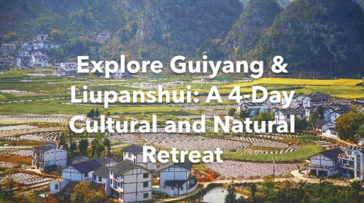 Guiyang Liupanshui 4 Days Itinerary