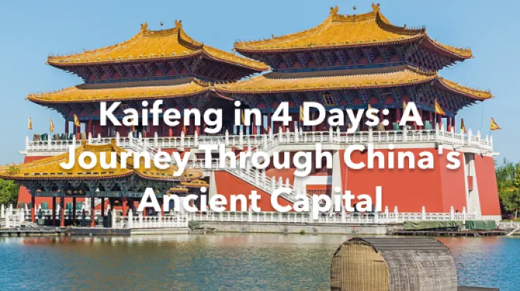 Kaifeng 4 Days Itinerary