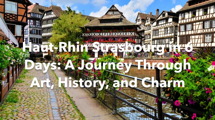 Haut-Rhin Strasbourg 6 Days Itinerary
